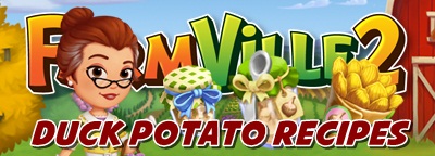 Farmville 2 Duck Potato Recipe